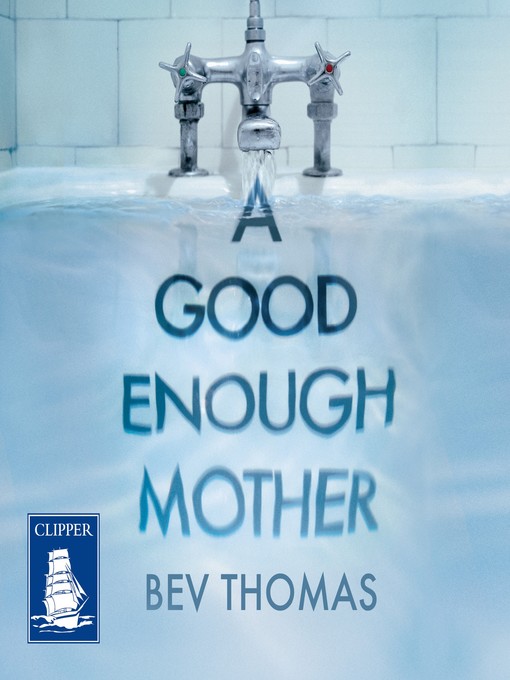 Title details for A Good Enough Mother by Bev Thomas - Wait list